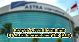 Prospek Diversifikasi Bisnis PT Astra Internasional Tbk (ASII)